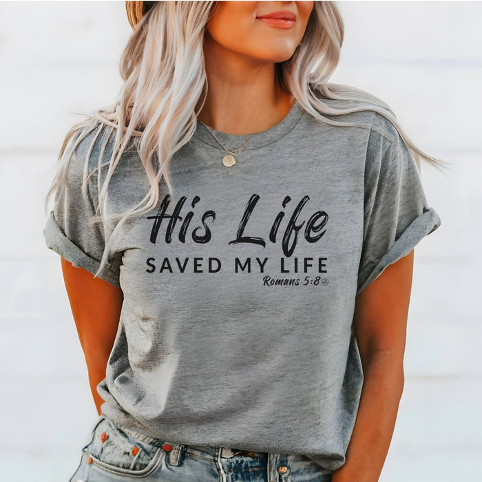 His Life Saved My Life Christian Tee