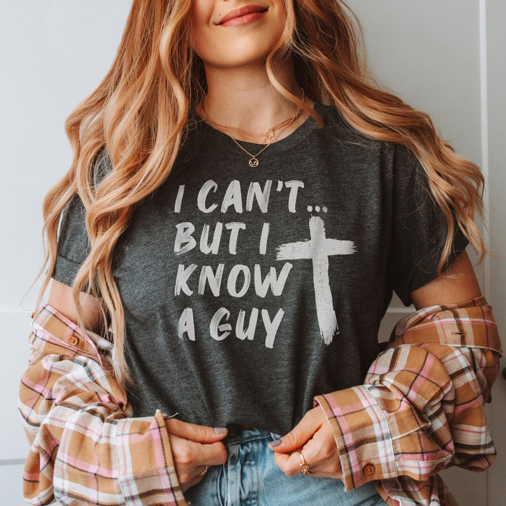 I Can't But I Know A Guy Christian T-Shirt