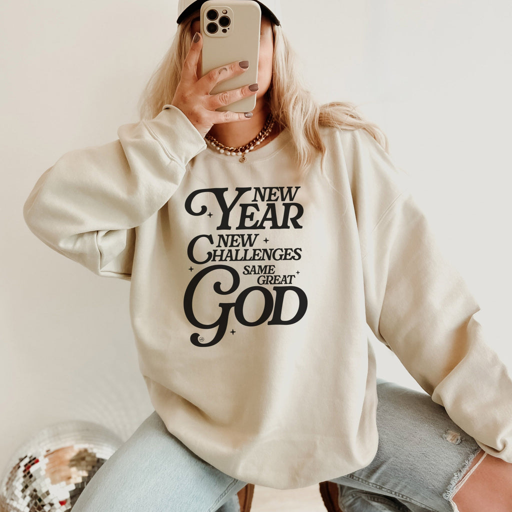 New Year New Challenges Same Great God Sweatshirt