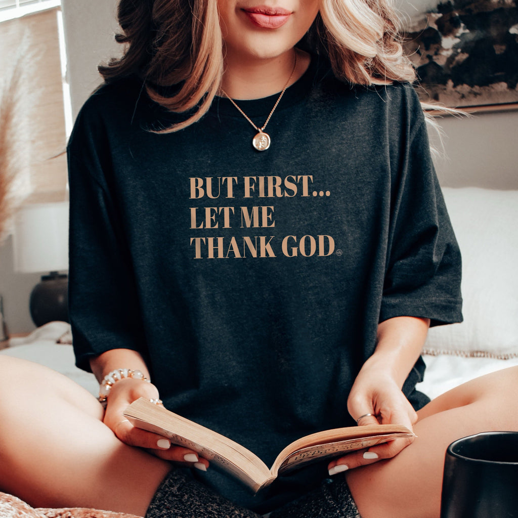 But First Let Me Thank God Christian Graphic Tee