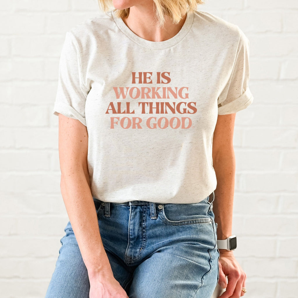 He is working all things for Good Christian Tee