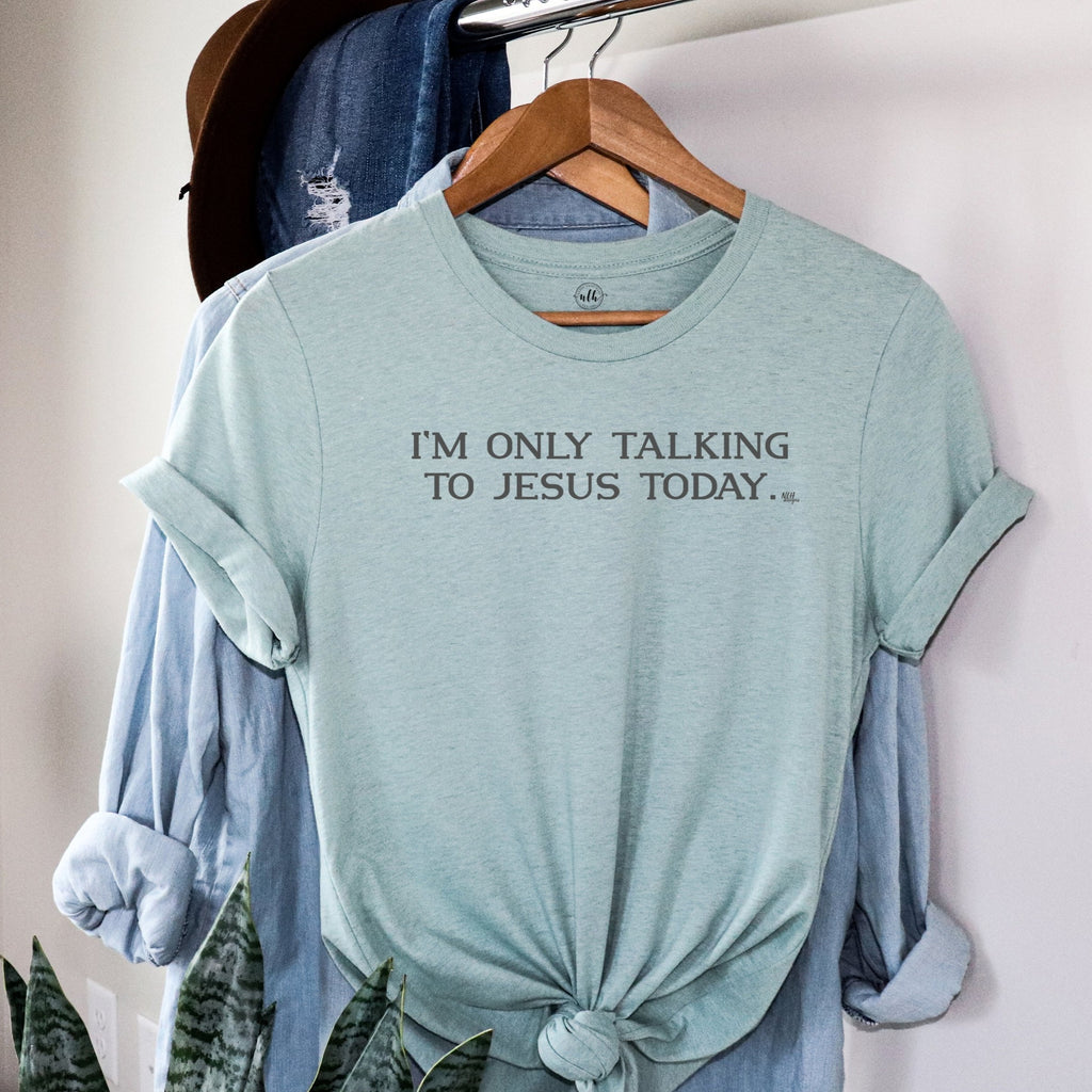 I'm only talking to Jesus today Dusty Blue Short Sleeve T-Shirt