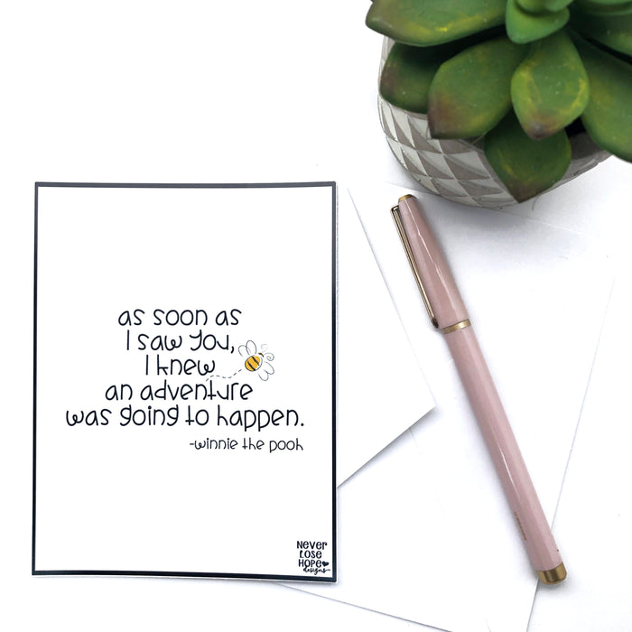 As soon as I saw you I knew and adventure was going to begin Notecard