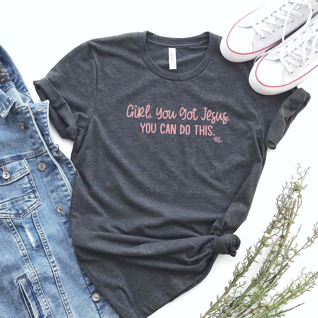Girl You Got Jesus You Can Do This Short Sleeve T-Shirt