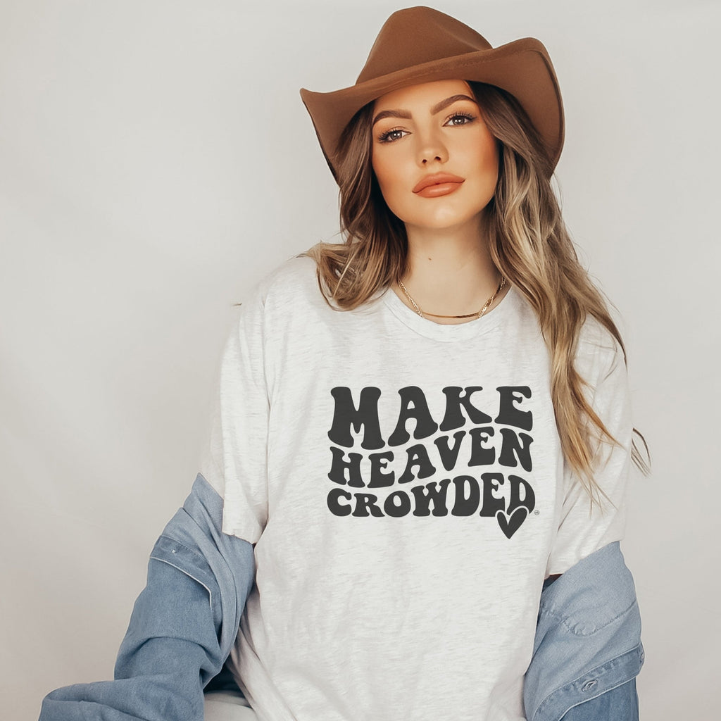 Make Heaven Crowded Christian T-Shirt